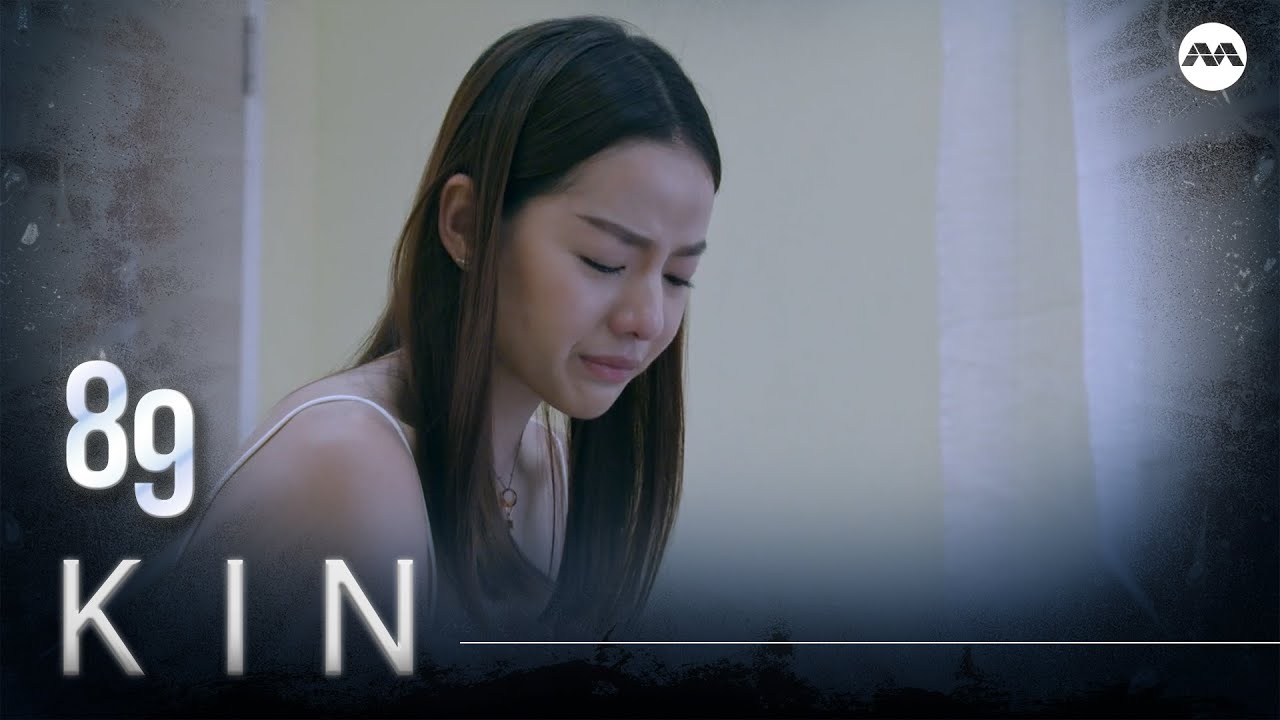 Kin 《亲》EP89 (ENGLISH/CHINESE/MALAY SUBS)