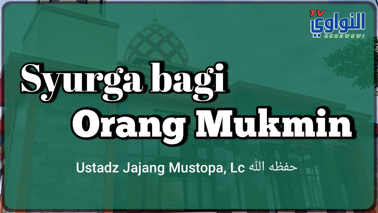 Syurga bagi orang mukmin | Ustadz Jajang Mustopa,, Lc حفظه الله