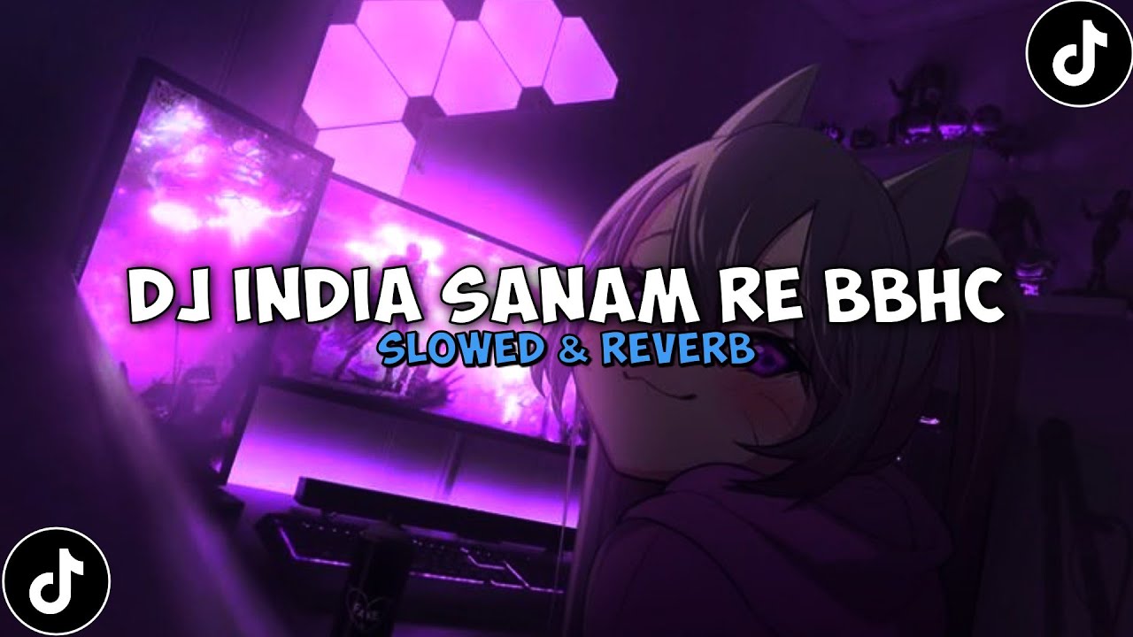DJ INDIA SANAM RE BBHC ( Slowed & Reverb ) 🎧