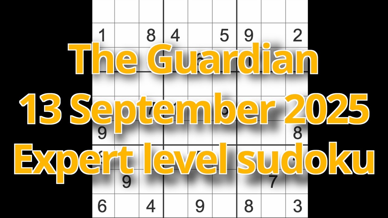 Sudoku solution – The Guardian 13 September 2025 Expert level