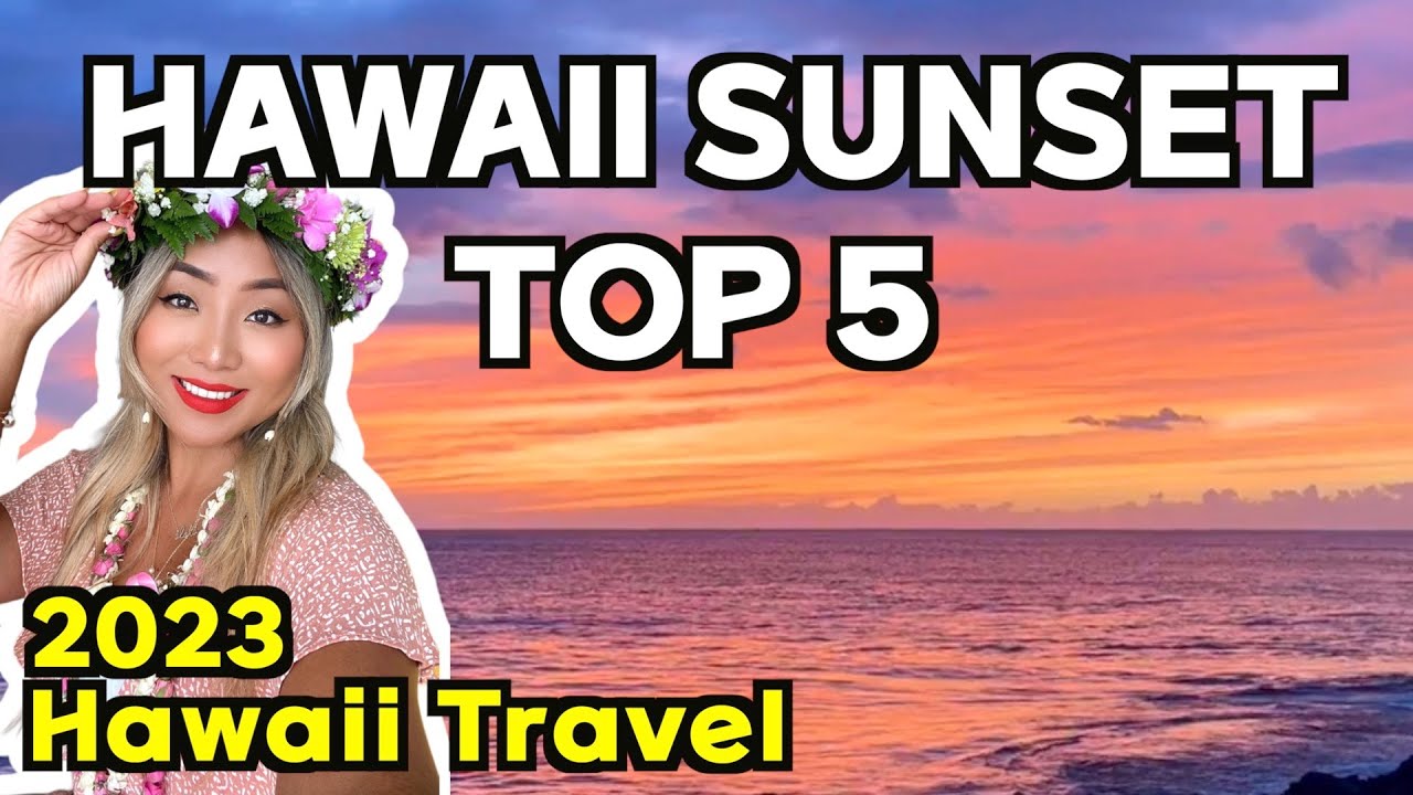 2023 Hawaii Travel Guide- BEST TOP 5 Sunset Spots!
