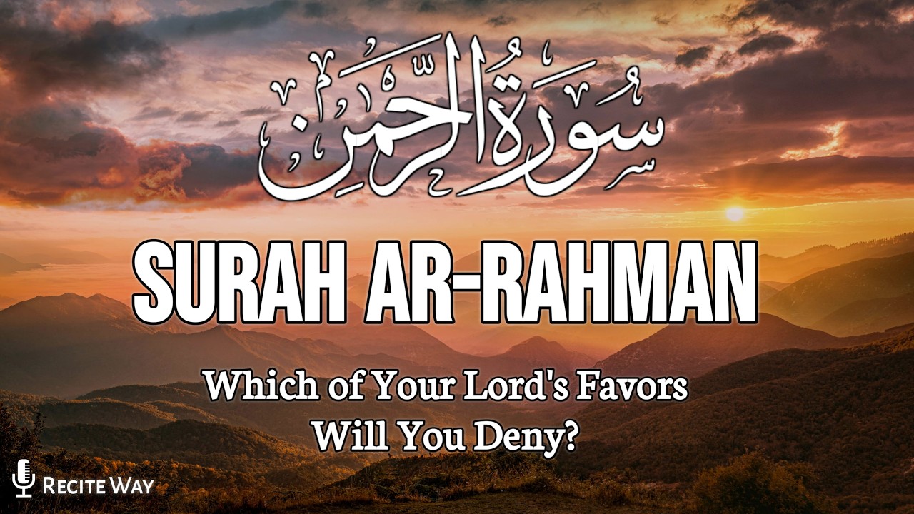 Surah Ar-Rahman(سورة الرحمن) Part 1 | A Beautiful Reminder of Allah's Mercy | Recite Way