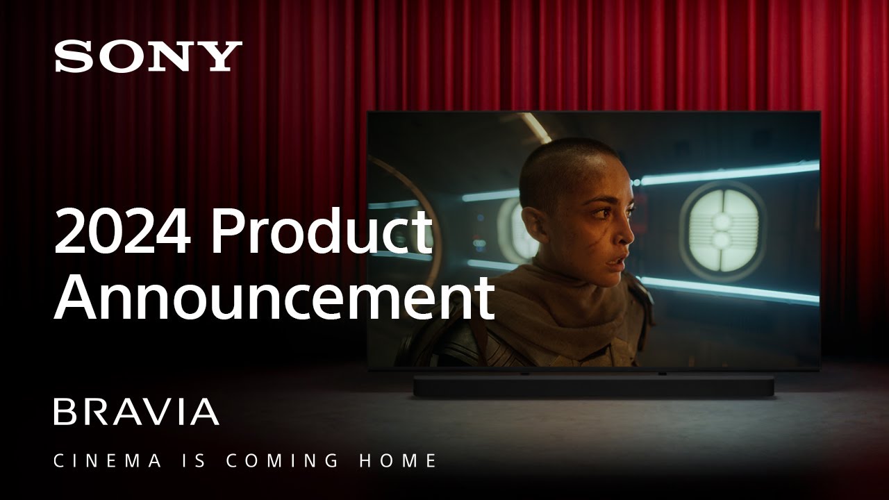 BRAVIA - New TV and Home Audio Lineup for 2024 - CINEMA IS COMING HOME | Sony Official