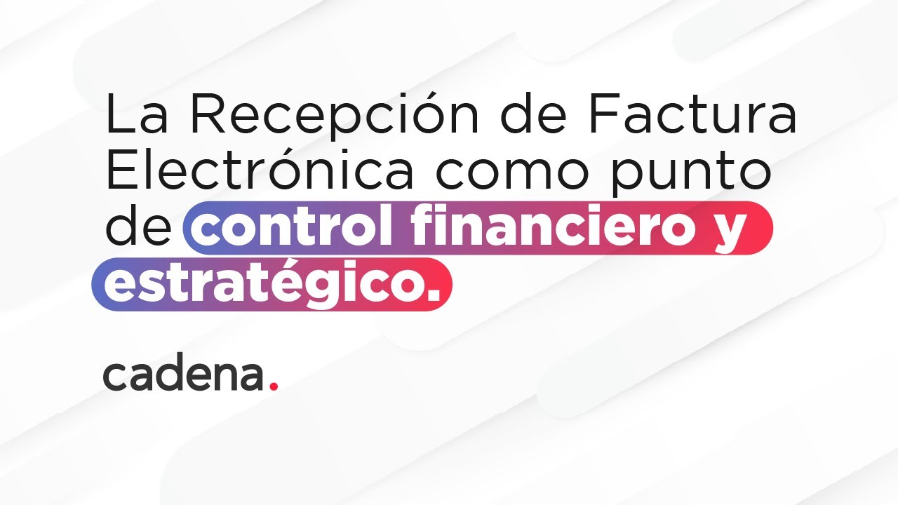 Procesos claros, empresas seguras: Recepción de Factura Electrónica
