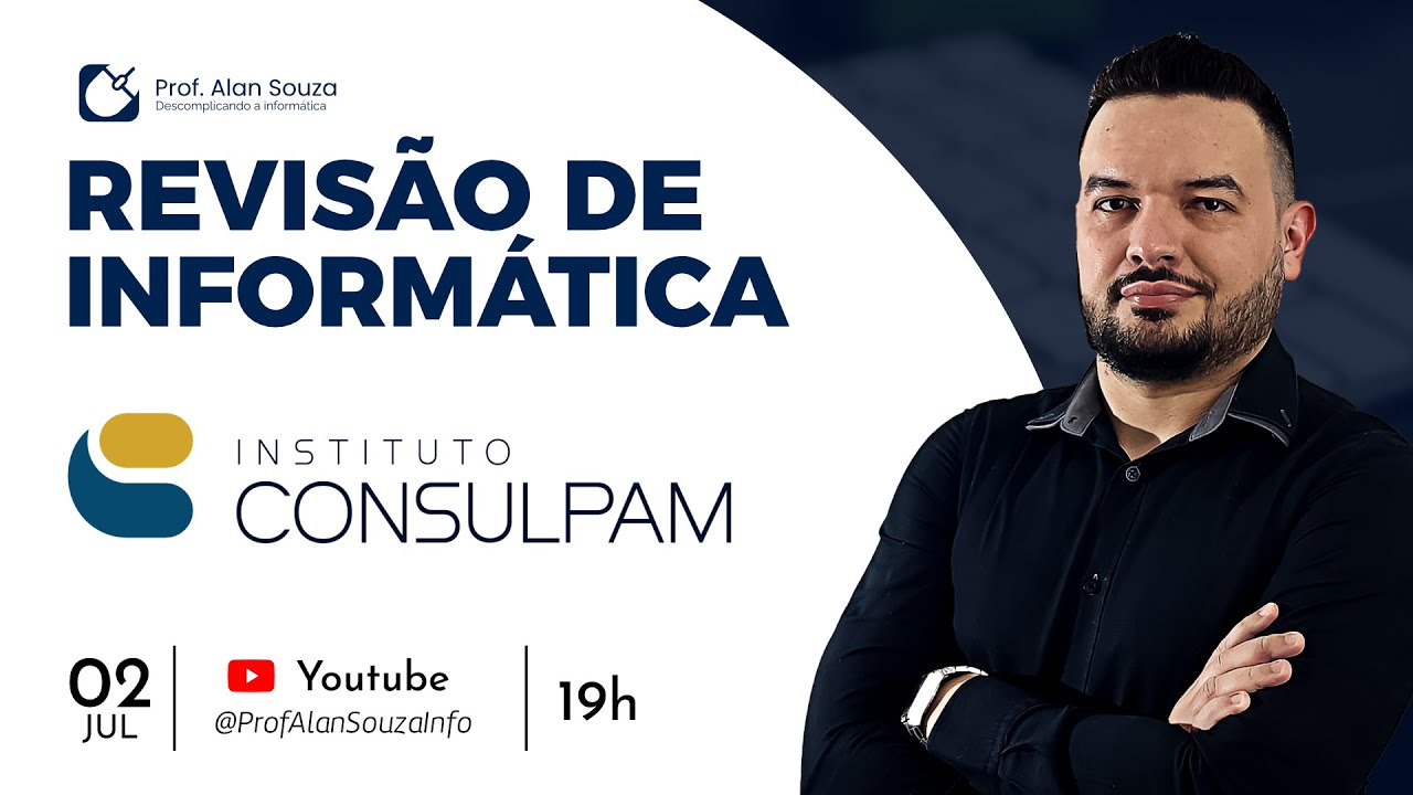 Revisão de Informática CONSULPAM [Assuntos mais cobrados] - Prof. Alan Souza
