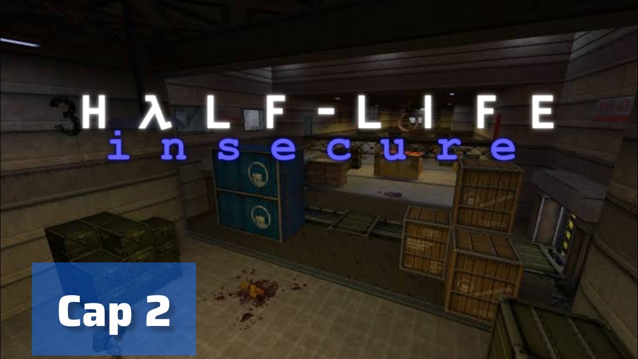 half life insecure  ‐ llegaron los hecu cap2