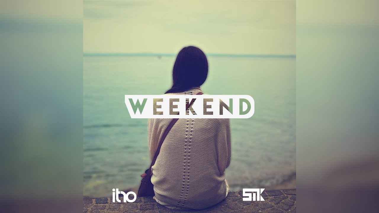 SmK & Itro - Weekend (Ft. Lisa De Novo)