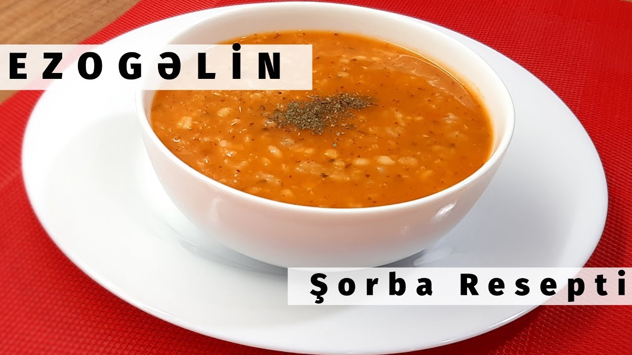 Ezogəlin Şorba Resepti. Ezogəlin Şorba Necə Hazırlanır.