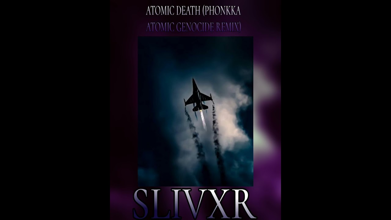 $livxr! - ATOMIC DEATH(phonkka - ATOMIC GENOCIDE REMIX/6IXMXNE REMIX)