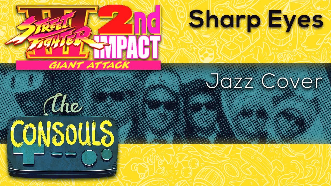 Sharp Eyes (Street Fighter III: 2nd Impact) Jazz Cover - The Consouls