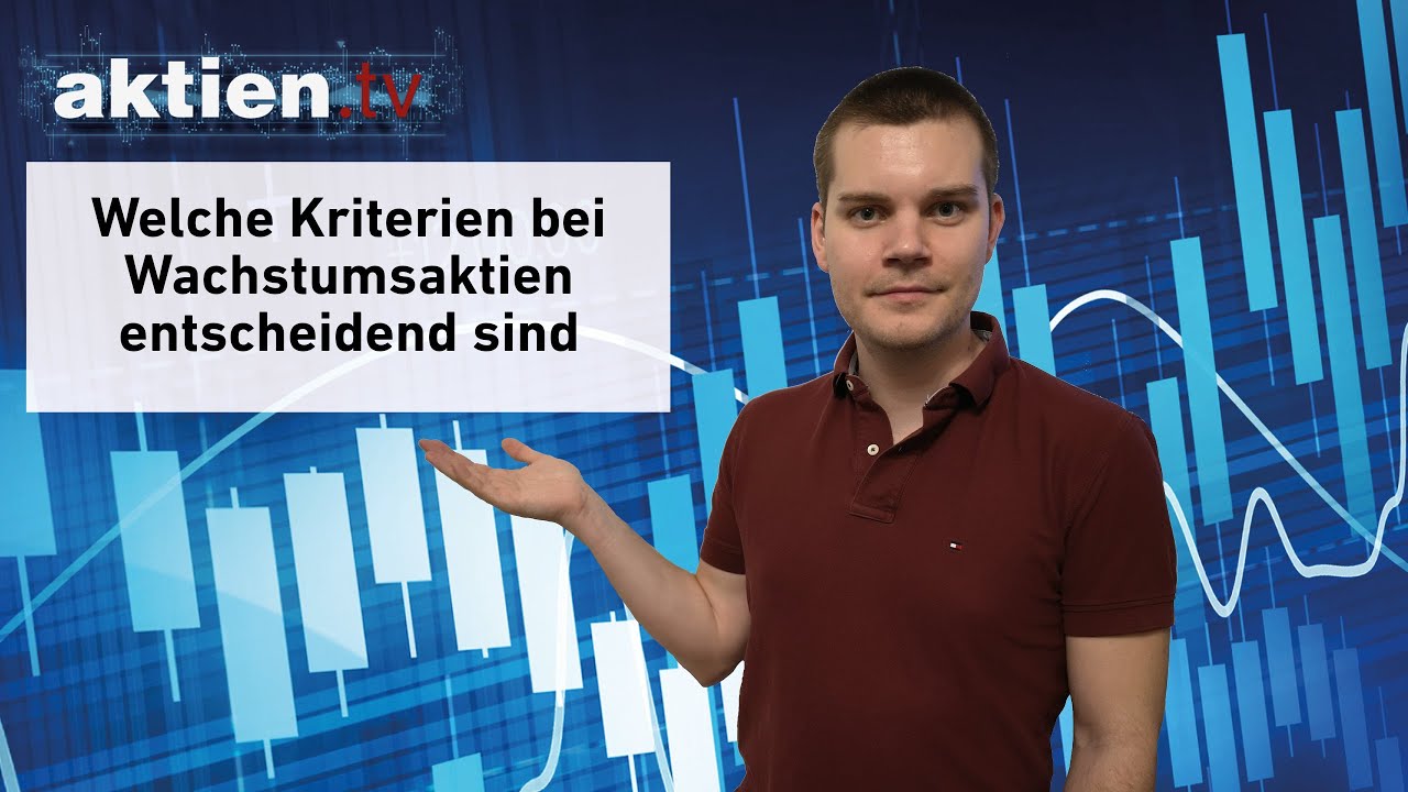 Welche Kriterien bei Wachstumsaktien entscheidend sind