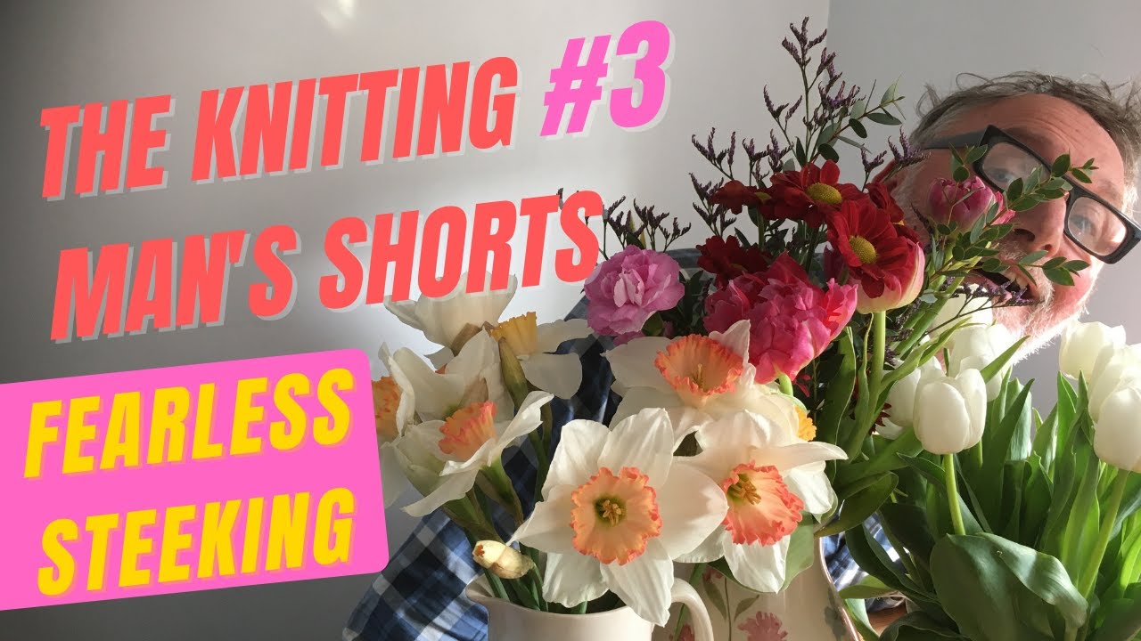 The Knitting Man's Shorts #3 FEARLESS STEEKING for Beginners - Best Stranded Colorwork knit & steek