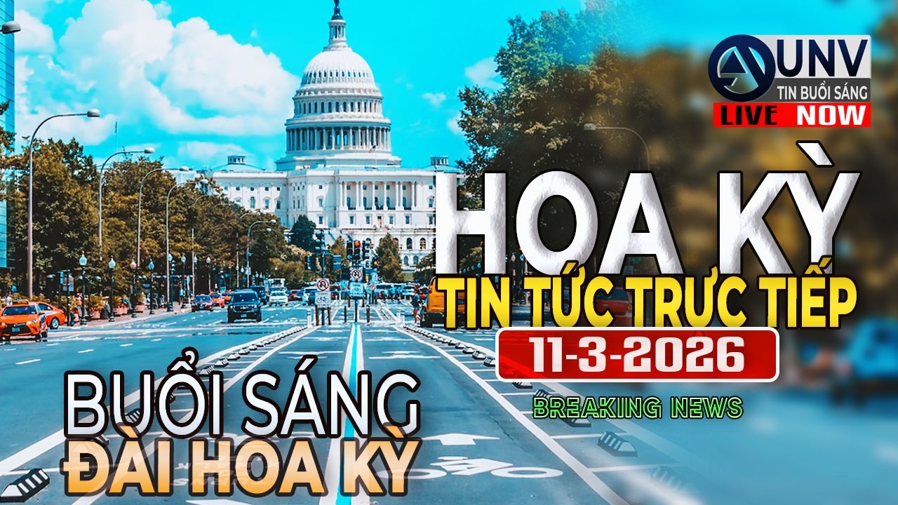 Tin tức trực tiếp buổi sáng ở mỹ 11-3-2026 | BREAKING NEWS | UNV Tin Buổi Sáng【A6321】