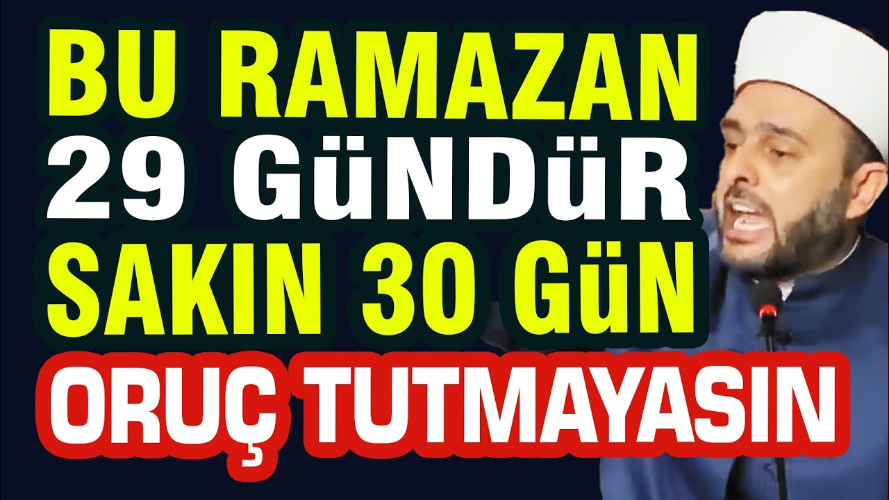 BU RAMAZAN 29 GÜNDÜR SAKIN 30 GÜN ORUÇ TUTMAYIN | HALİL KONAKÇI HOCA