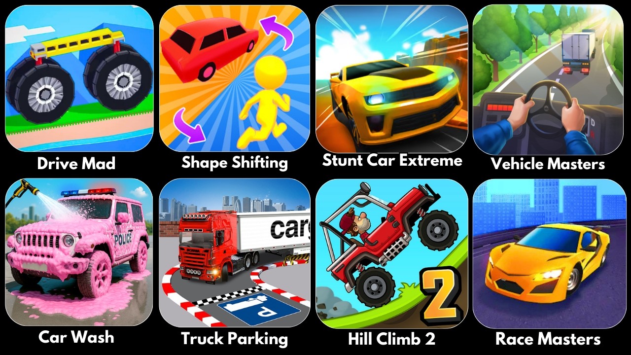 Vehicle Masters,Shape Shifting,Truck Parking,Drive Mad,Car Wash,Hill Climb 2,Race,Stunt Car Extreme