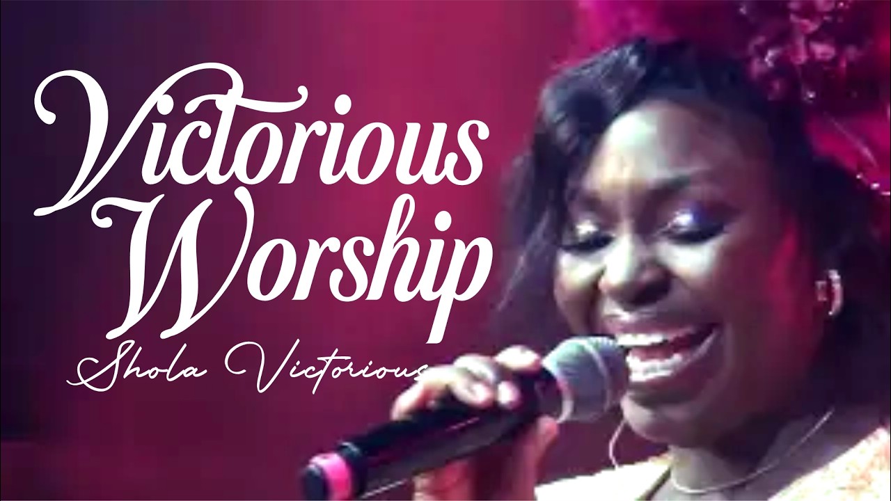 VICTORIOUS WORSHIP |  SHOLA VICTORIOUS