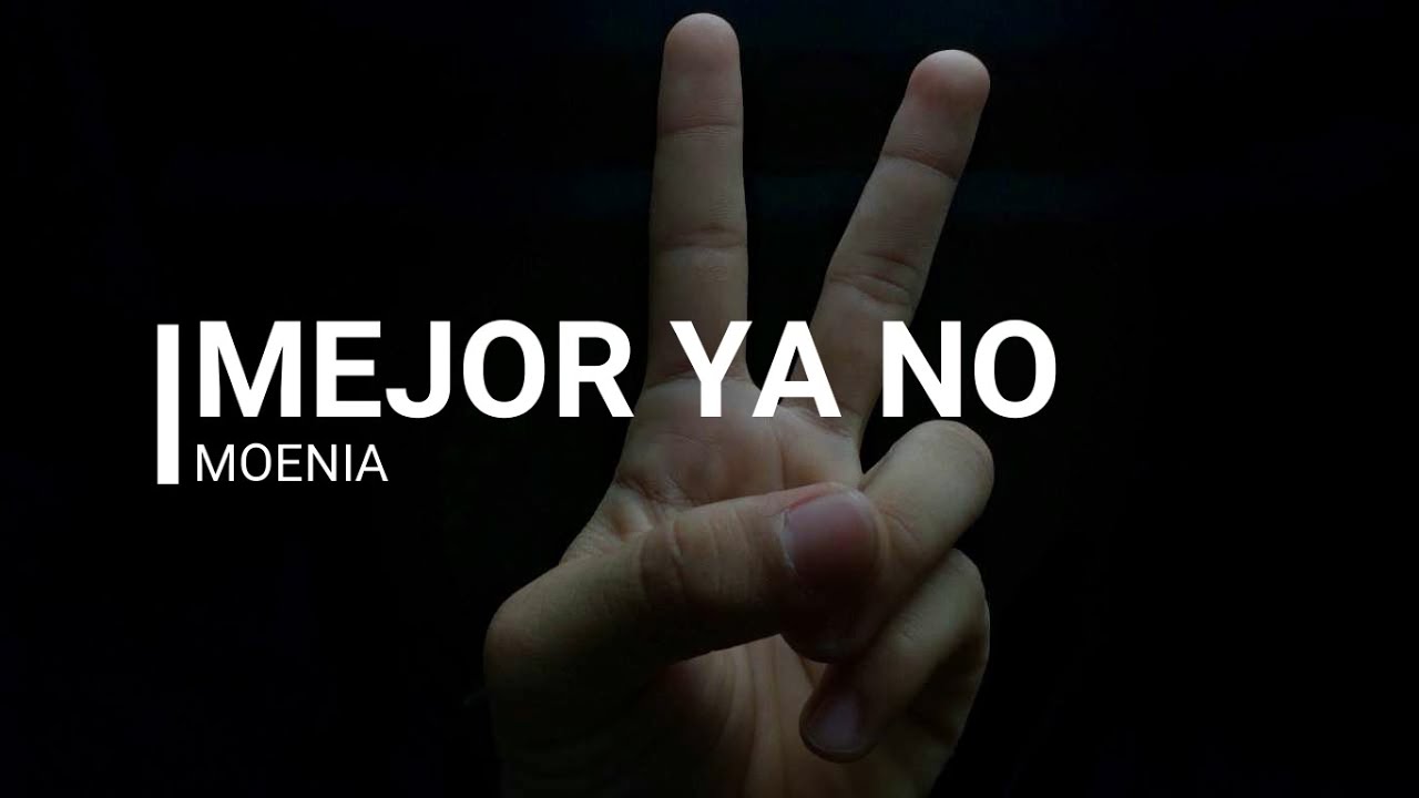 Moenia -Mejor ya no (Letra)
