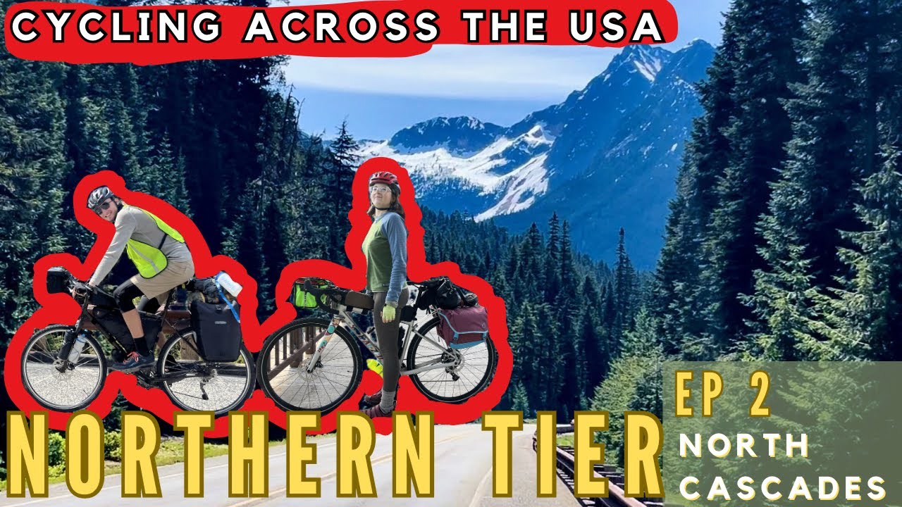 Cycling the Northern Tier -Ep 2- North Cascades