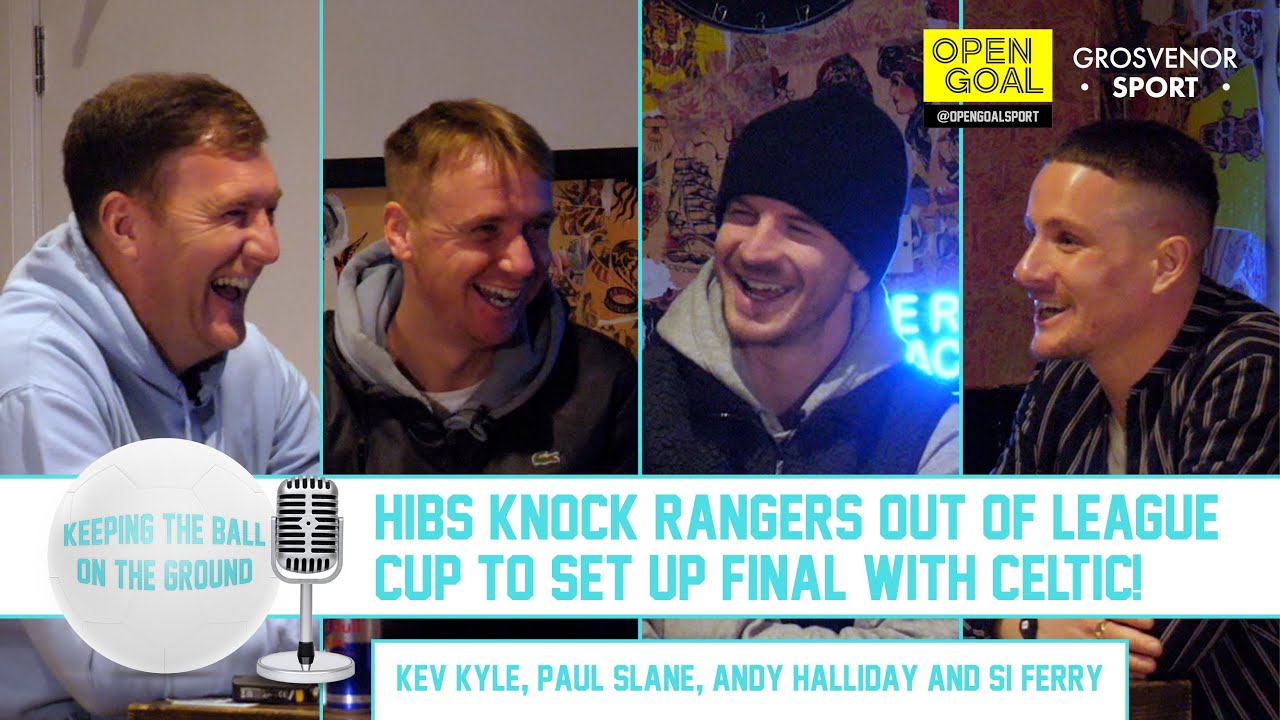 HIBS KNOCK RANGERS OUT OF LEAGUE CUP TO SET UP FINAL w/ CELTIC | Keeping The Ball On The Ground
