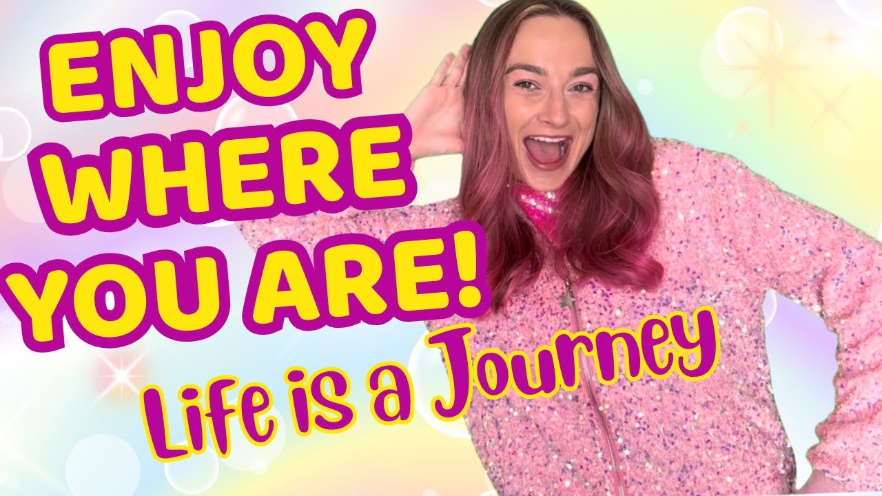 Life's A Journey! Enjoy Where You Are | Learning for Kids