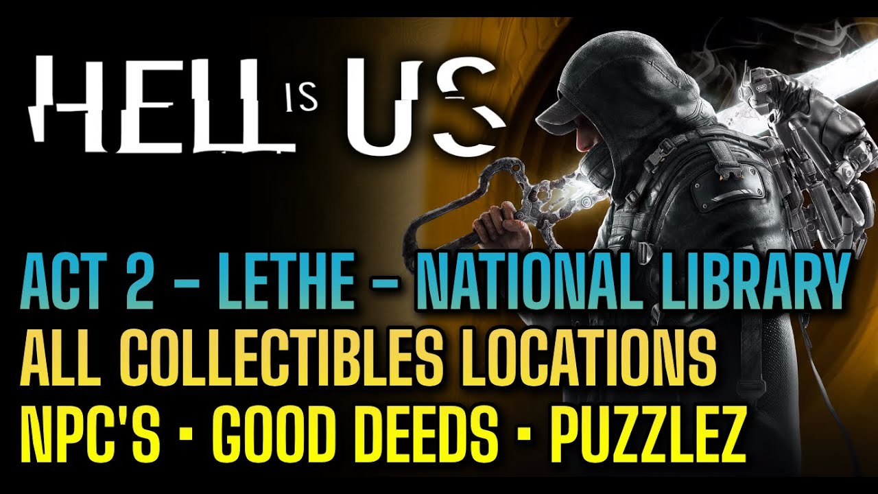 Hell is Us - All Collectibles locations, good deeds, puzzles - Act 2 - Lethe National Library