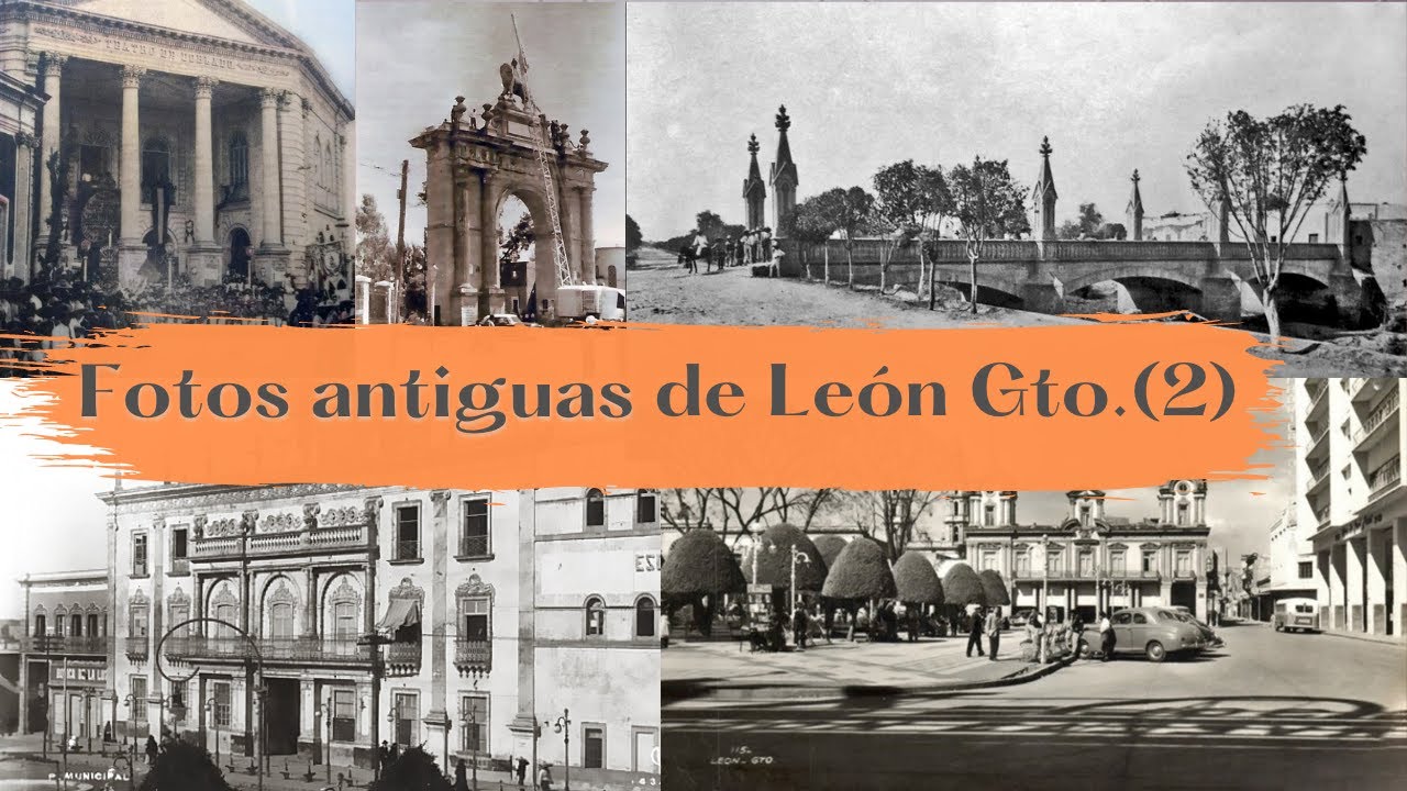 Fotografías antiguas de León Guanajuato.