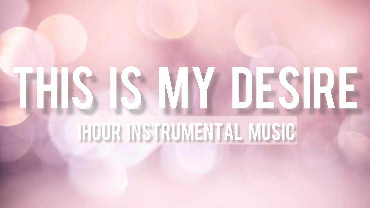 This Is My Desire | 1Hour Instrumental Music | Healing Music #7