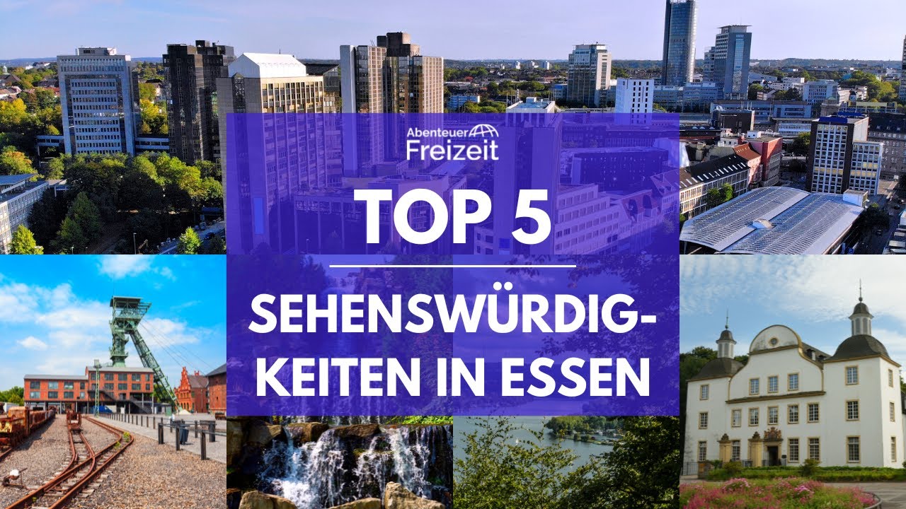 Top 5 Sehenswürdigkeiten Essen - Sehenswertes, Attraktionen & Ausflugsziele in Essen