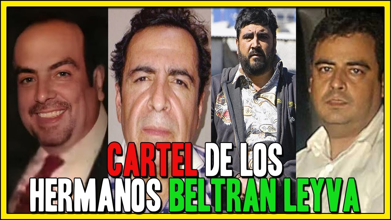 Cartel de los Hermanos BELTRAN LEYVA Su historia en 1 video