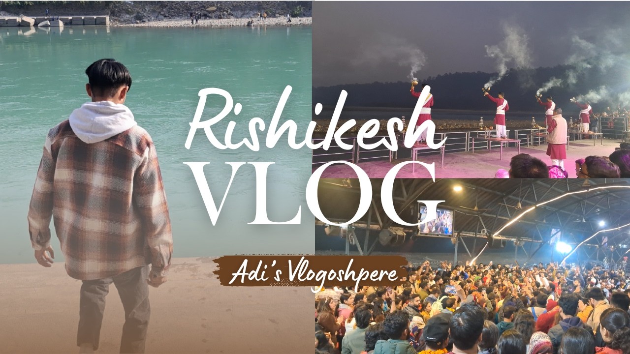 Rishikesh vlog! | 06/12/2025 | Vlog 8