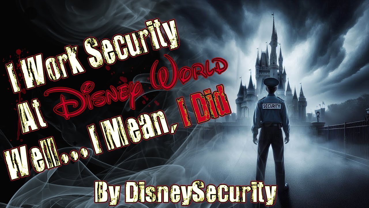 I Work Security At Disney World.. Well, I Mean I Did | Disney CreepyPasta