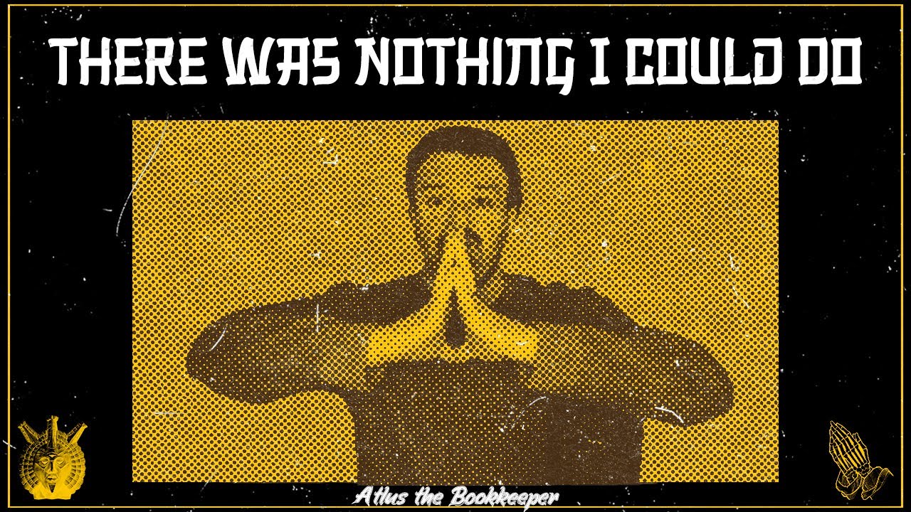 ...There Was Nothing I Could Do