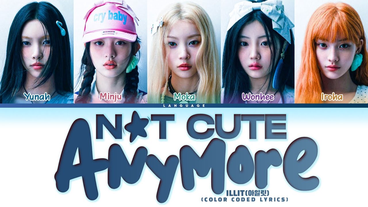 ILLIT (아일릿) - NOT CUTE ANYMORE Color Coded Lyrics (Han/Rom/Eng)