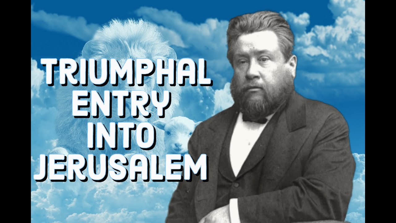 The Triumphal Entry Into Jerusalem - Charles Spurgeon Sermon (C.H. Spurgeon) | Christian Audiobook