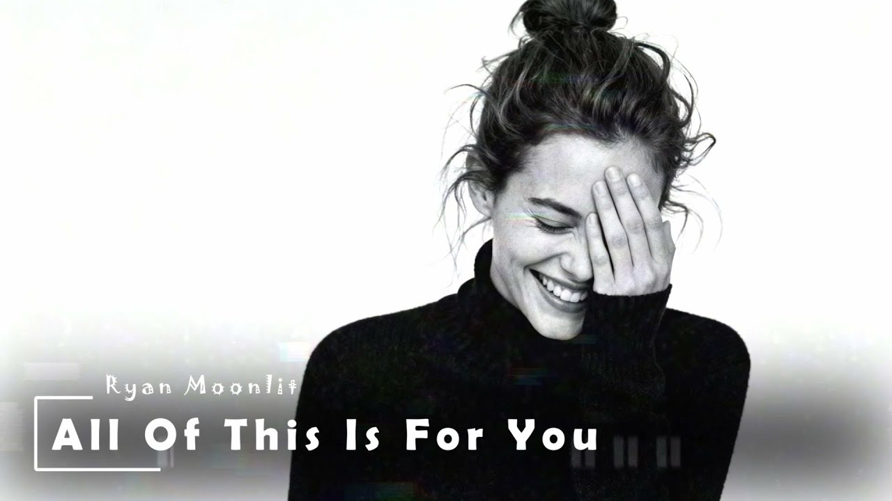 Ryan Moonlit - All Of This Is For You