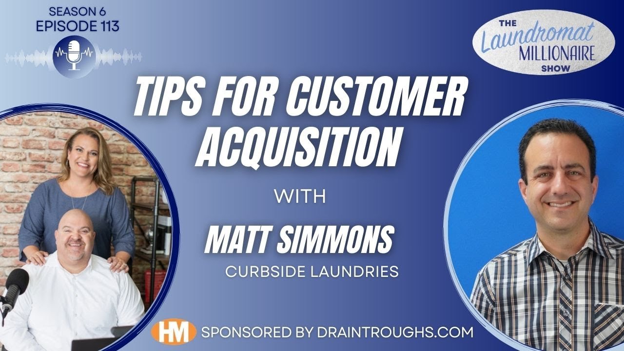 Tips for Customer Acquisition w/Matt Simmons - S6E113 The Laundromat Millionaire Show ✈️