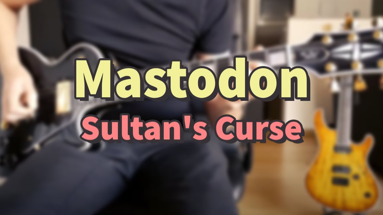 Mastodon - Sultan's Curse (Guitar Cover)