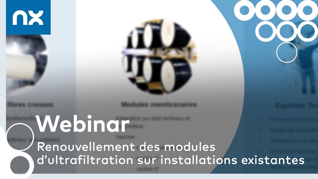 Webinaire NX Filtration – Renouvellement des modules d’ultrafiltration sur installations existantes