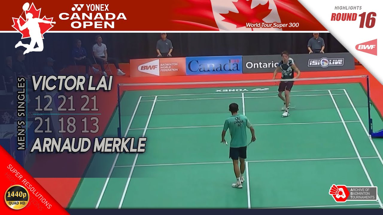 Victor Lai vs Arnaud Merkle | Canada Open 2025 | R16 MS Highlights