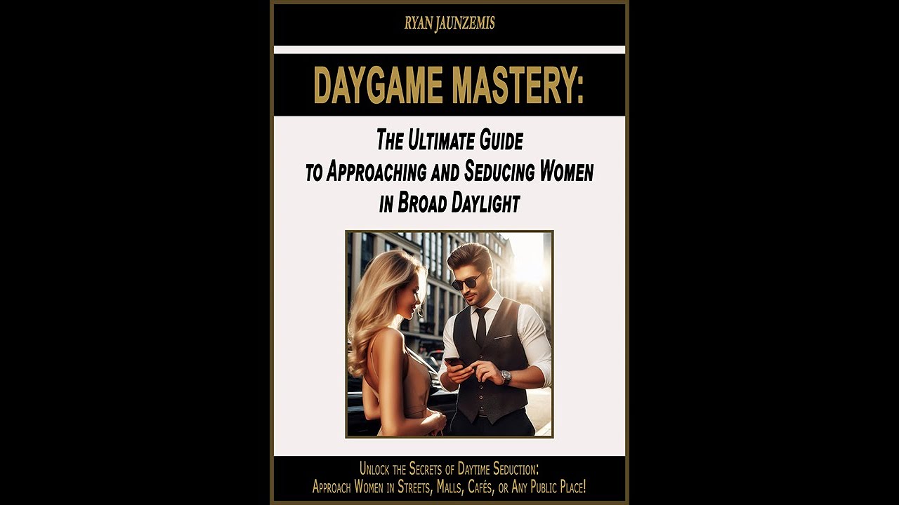 Daygame Mastery: Approaching and Seducing Women in Broad Daylight (Full TTS Audiobook)