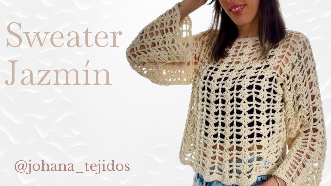 Sweater Jazmín. Tejido a crochet. Calado. Todas las tallas. Tutorial paso a paso
