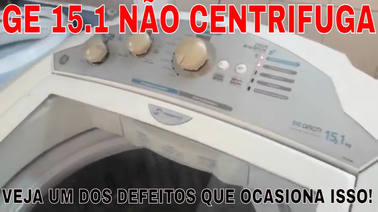 GE 15.1 KING CAPACITY NÃO ESTÁ CENTRIFUGANDO