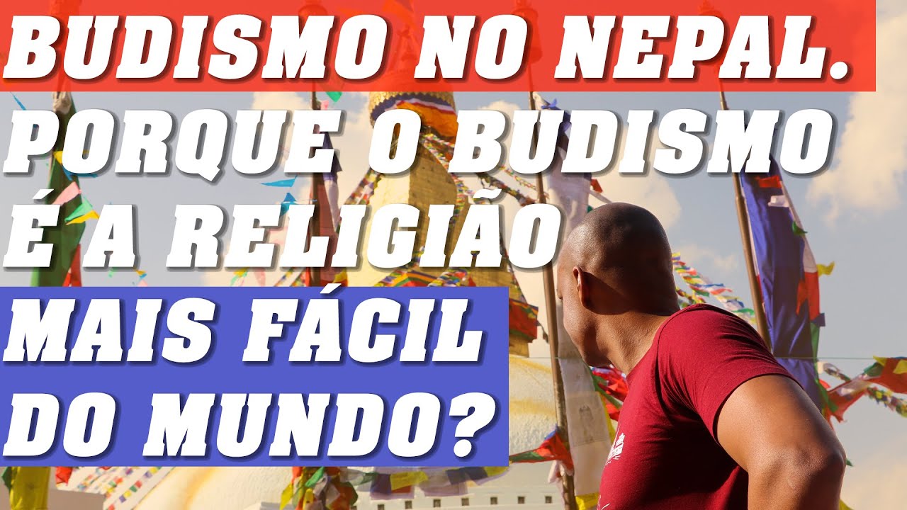Budismo no Nepal. Por que o budismo é a religião mais fácil do mundo?