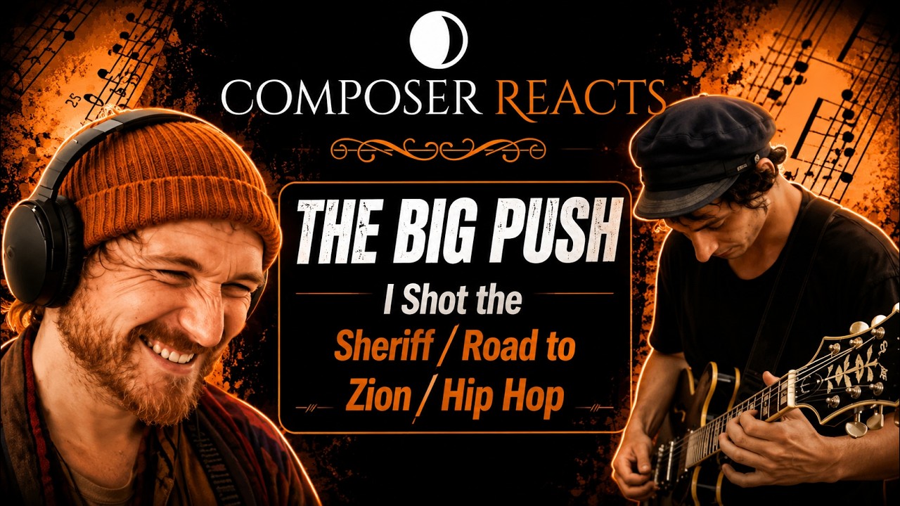Composer Reacts to The Big Push - I Shot the Sheriff/Road to Zion/Hip Hop