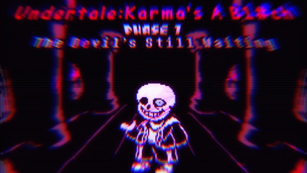 【Undertale:Karma's B1#ch】Phase 1 - The Devil's Still Waiting