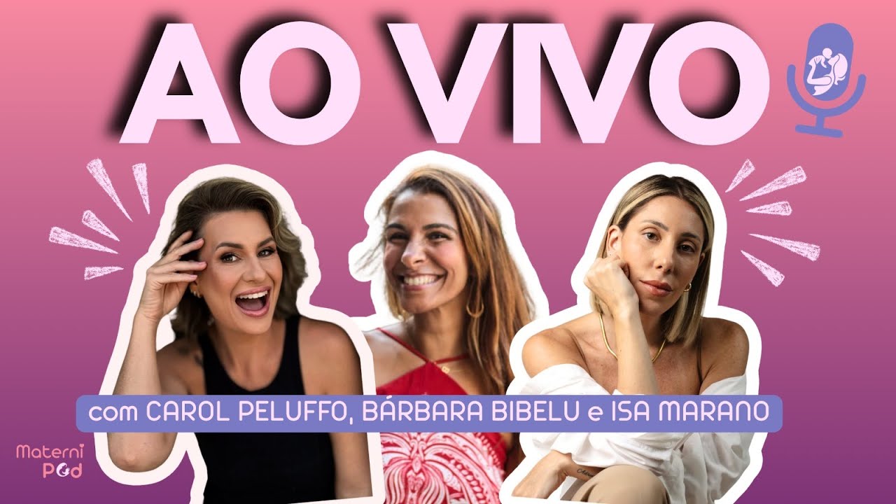 #29 Maternidade real sem filtro com B&aacute;rbara Bibelu, Carol Peluffo e Isabella Marano!