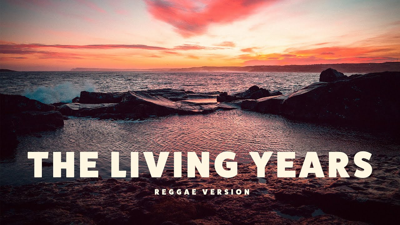 The Living Years (Reggae Version) - Original By Mike + The Mechanics