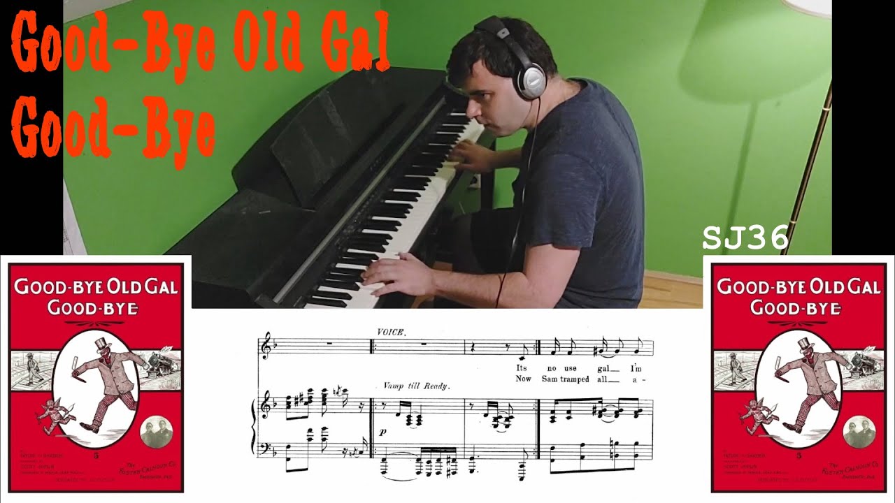 Good-bye Old Gal Good-bye (Scott Joplin, 1906) [SJ36]