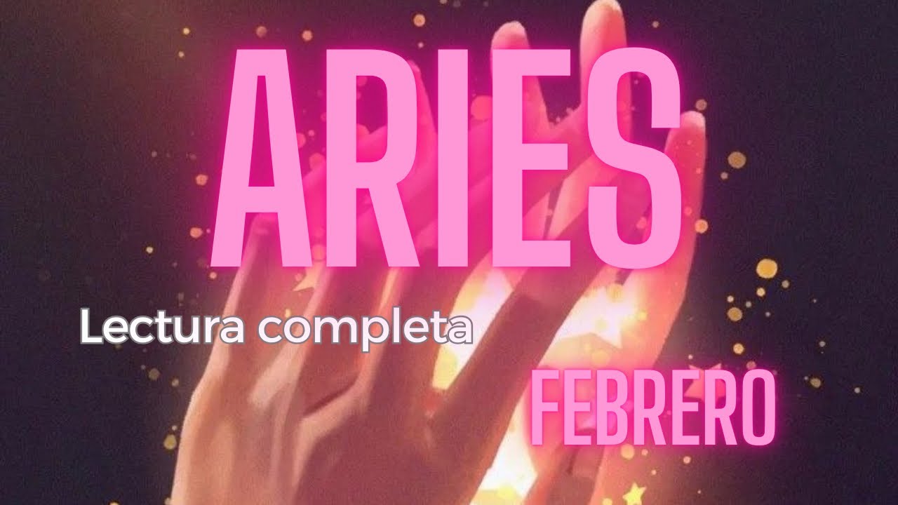 ARIES - FEBRERO LECTURA COMPLETA TRABAJO Y AMOR 🌈✨💖