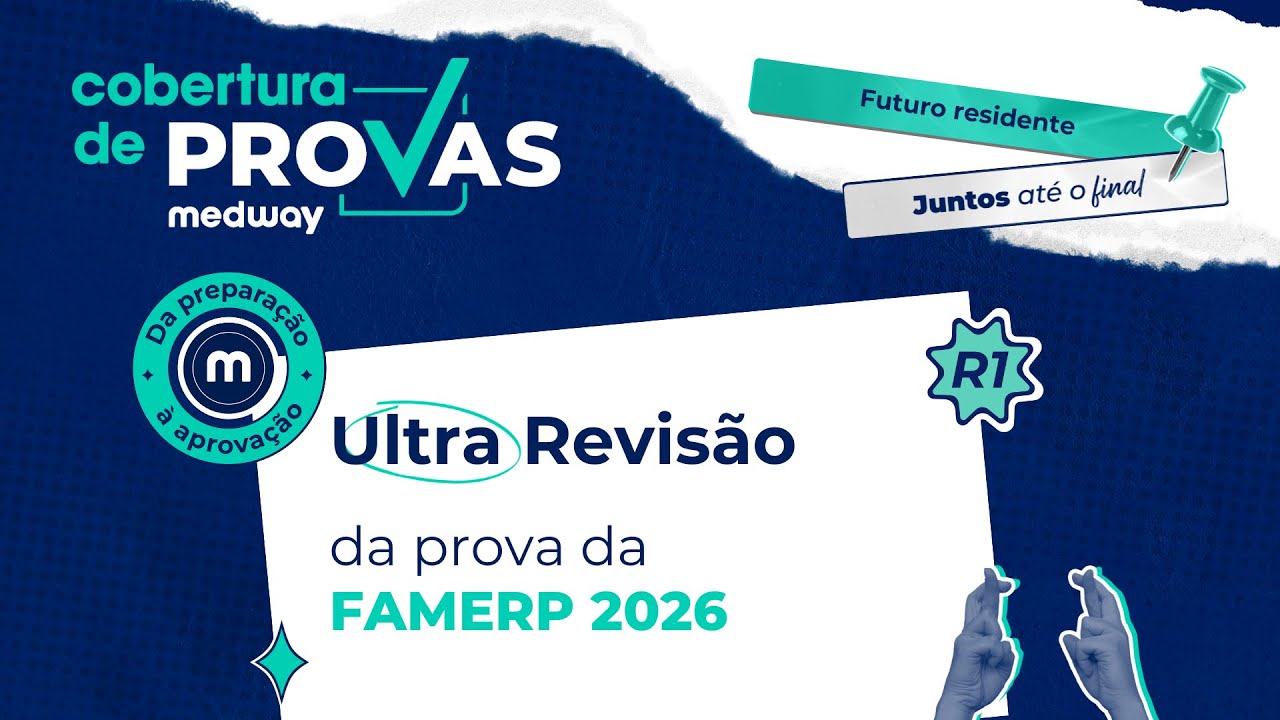 UltraRevis&atilde;o da prova da FAMERP 2026 | Medway Resid&ecirc;ncia M&eacute;dica